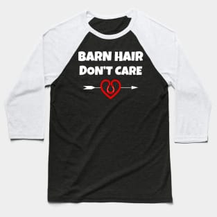 Barn Hair Don't Care Baseball T-Shirt